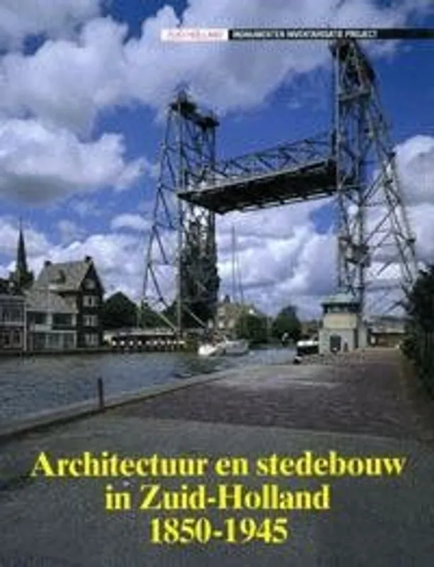 Favoriet Architectuur en stedebouw in Zuid-Holland 1850-1945 - C. Scheffer