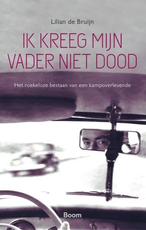 Goedkoop Ik kreeg mijn vader niet dood. Het roekeloze bestaan van een kampoverlevende - Lilian de Bruijn