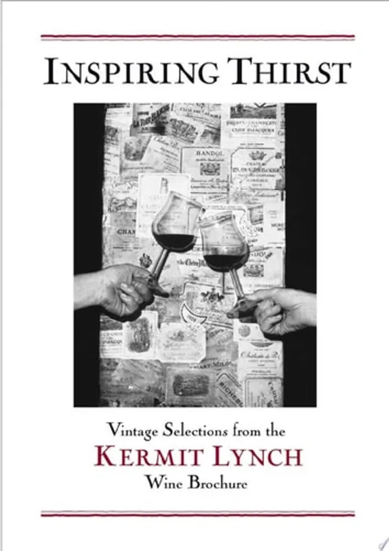 Inspiring Thirst Vintage Selections from the Kermit Lynch Wine Brochure - Kermit Lynch Superprijs