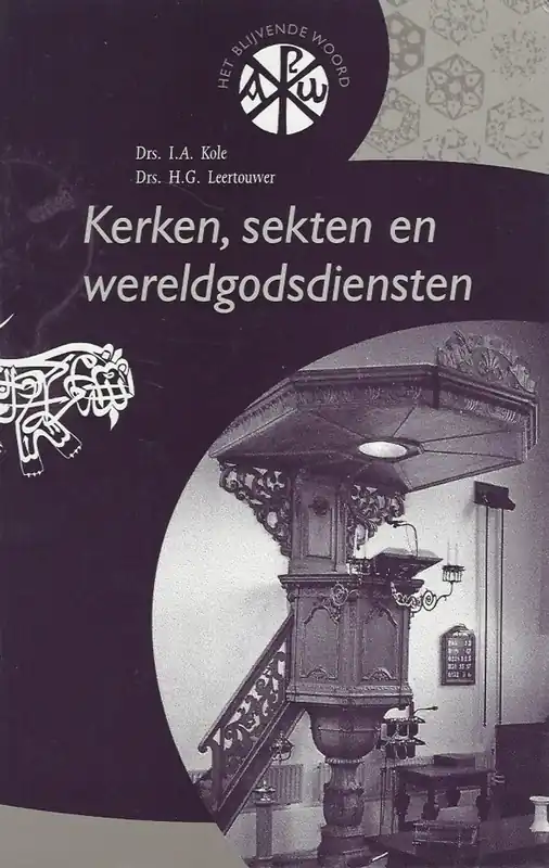 Kerken, sekten en wereldgodsdiensten - H.G. Leertouwer; I.A. Kole Uitverkoop