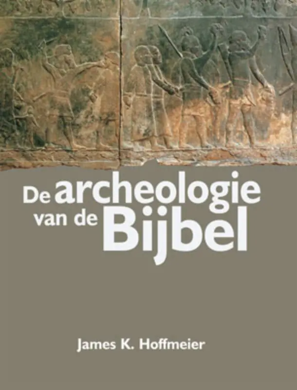 Nu Kopen ARCHEOLOGIE VAN DE BIJBEL, DE - J.K. Hoffmeier