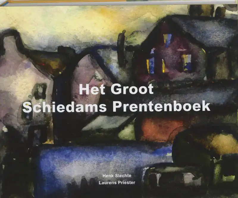 Koop Vandaag Het Groot Schiedams Prentenboek - H. Slechte; L. Priester