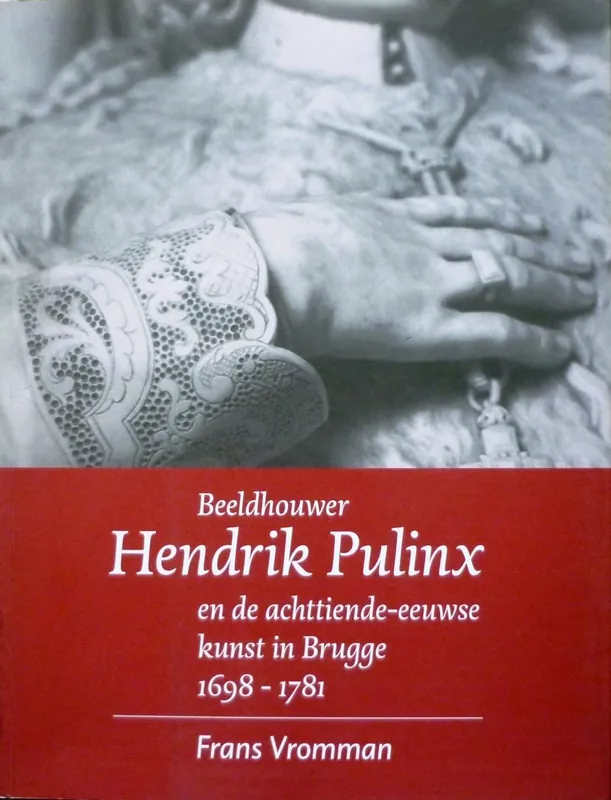 Beelhouwer Hendrik Pulinx en de achttiende-eeuwse kunst in Brugge 1698-1781 - Frans Vromman Dagaanbieding