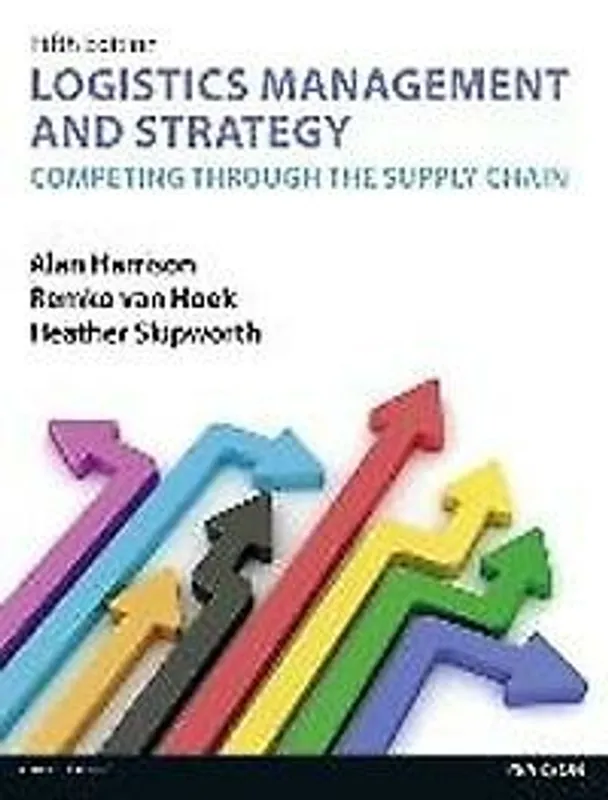 Shop Nu Logistics Management and Strategy 5th edition:Competing through the Supply Chain - Harrison Alan; Van Hoek Remko