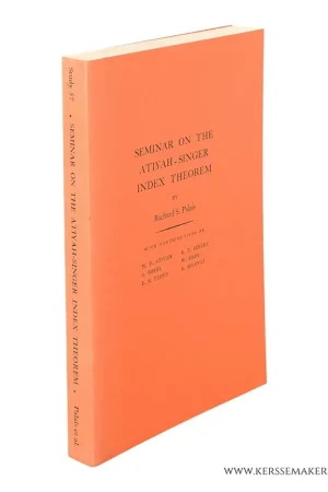 Seminar on the Atiyah-Singer Index Theorem. - Palais, Richard S. Bestel Nu