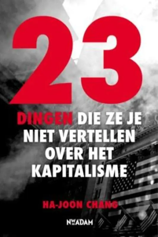 23 dingen die ze je niet vertellen over het kapitalisme - Ha-Joon Chang Seizoensaanbieding