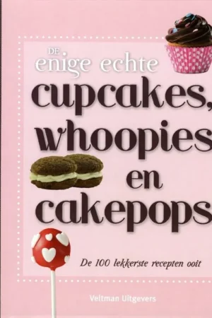 De enige echte cupcakes, whoopies en cakepops - Wendy Sweetser Tijdelijk Beschikbaar