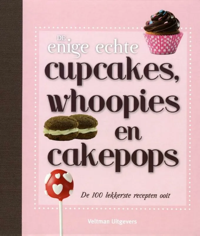 De enige echte cupcakes, whoopies en cakepops - Wendy Sweetser Tijdelijk Beschikbaar