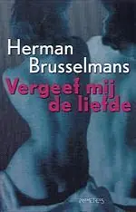 Gereduceerde Prijs Vergeef mij de liefde - Herman Brusselmans