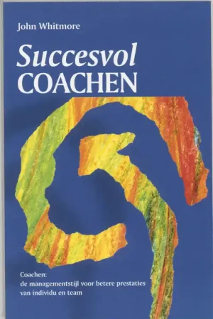 Succesvol coachen - John Whitmore Meest Verkocht