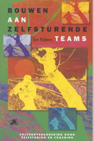 Weekendaanbieding Bouwen aan zelfsturende teams - T. Rijkers