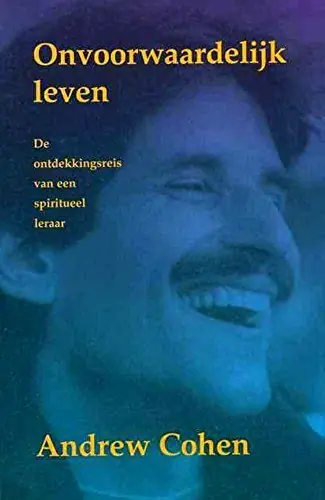 Onvoorwaardelijk leven - Andrew Cohen Direct Beschikbaar