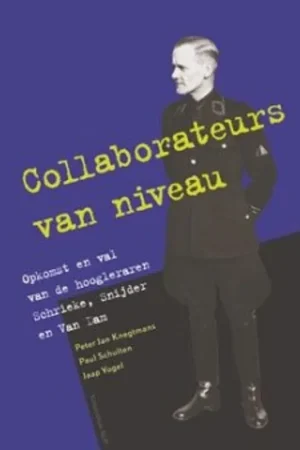 Collaborateurs van niveau - Opkomst en val van de hoogleraren Schrieke, Snijder en Van Dam - P.J. Knegtmans Hete Deal