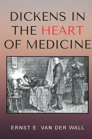 Dickens in the Heart of Medicine - Ernst E. Van Der Wall Koop Vandaag