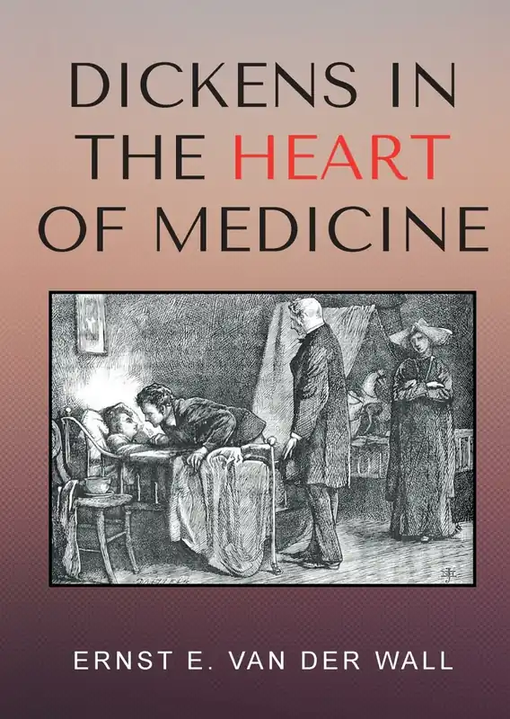 Dickens in the Heart of Medicine - Ernst E. Van Der Wall Koop Vandaag