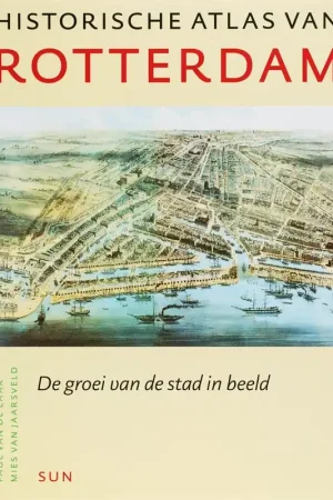 Speciale Aanbieding Historische atlas van Rotterdam - P. van de Laar; M. van Jaarsveld