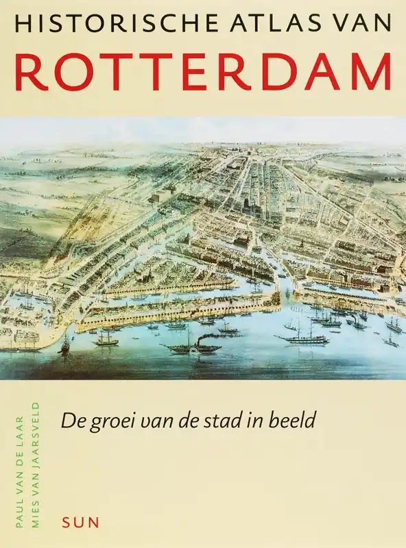 Speciale Aanbieding Historische atlas van Rotterdam - P. van de Laar; M. van Jaarsveld