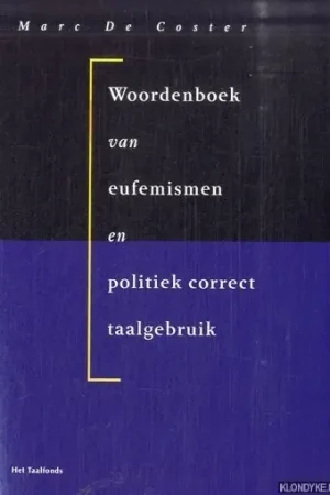 Woordenboek van eufemismen en politiek correct taalgebruik - M. de Coster Voordeelprijs