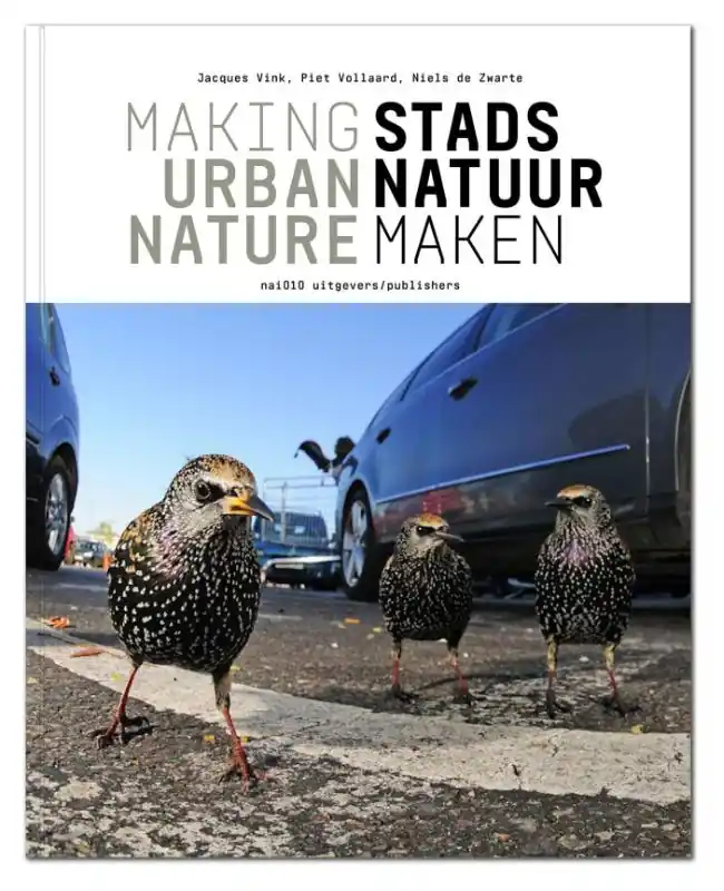 Gratis Verzending Stadsnatuur maken / Making urban nature - Jacques Vink; Piet Vollaard; Niels de Zwarte
