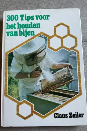 Beperkte Voorraad 300 tips voor het houden van bijen - Claus Zeiler