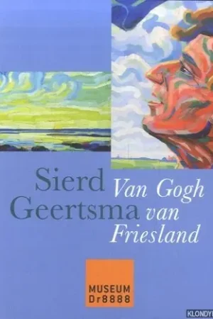 Koopje Sierd Geertsma, Van Gogh van Friesland - Dirk van Ginkel; Paulo Martina