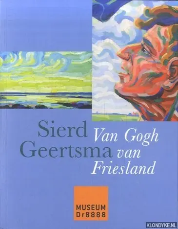 Koopje Sierd Geertsma, Van Gogh van Friesland - Dirk van Ginkel; Paulo Martina