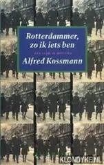 Rotterdammer, zo ik iets ben - Alfred Kossmann Snelle Levering