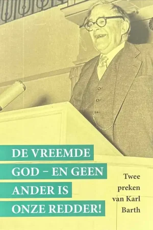 De vreemde God - en geen ander is onze Redder! Twee preken - Karl Barth Lage Prijs