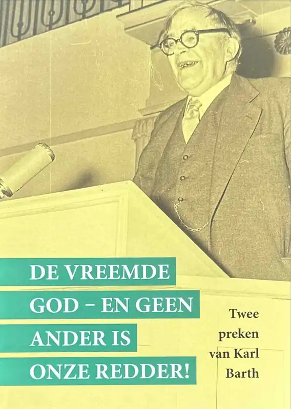 De vreemde God - en geen ander is onze Redder! Twee preken - Karl Barth Lage Prijs