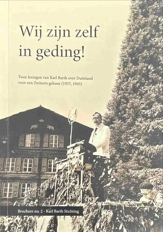 Gratis Verzending Wij zijn zelf in geding! Twee lezingen van Karl Barth over Duitsland voor een Zwitsers gehoor (1937, 1945) (Brochure no. 2) - Karl Barth