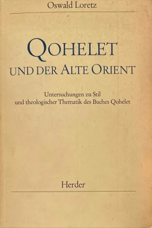Qohelet und der Alte Orient. Untersuchungen zu Stil und theologischer Thematik des Buches Qohelet - Loretz, Oswald Koopje