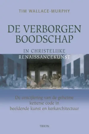 De verborgen boodschap in christelijke renaissancekunst - T. Wallace-Murphy Weekendaanbieding