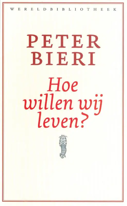Alleen Vandaag Hoe willen wij leven? - Peter Bieri