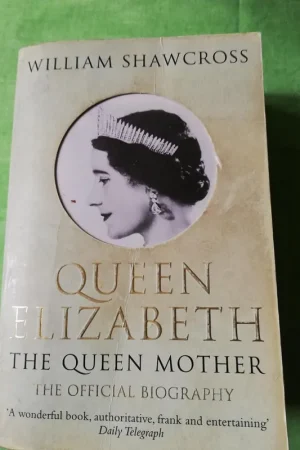 Queen Elizabeth the Queen Mother - William Shawcross Hete Deal