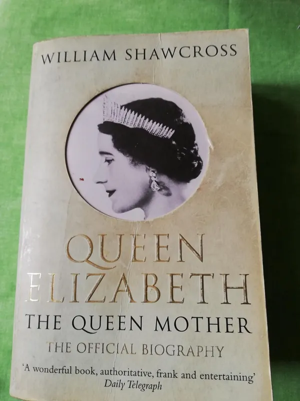 Queen Elizabeth the Queen Mother - William Shawcross Hete Deal