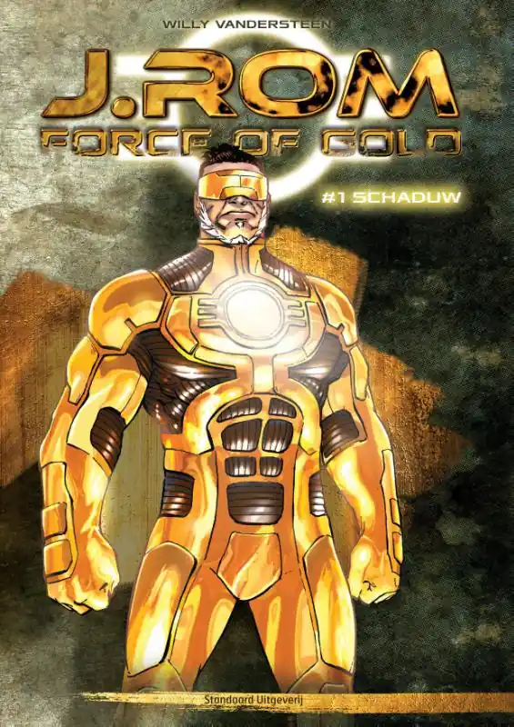 J. Rom Force of Gold - #1 Schaduw - Willy Vandersteen; Bruno de Roover Tijdelijk Beschikbaar
