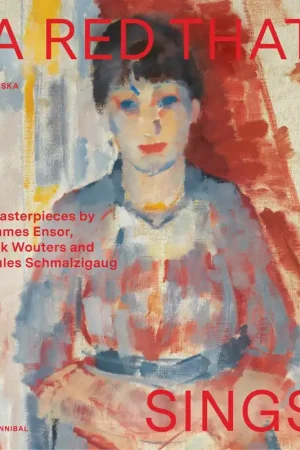 A Red that Sings – Masterpieces by James Ensor, Rik Wouters and Jules Schmalzigaug - Adriaan Gonnissen Hoge Kwaliteit