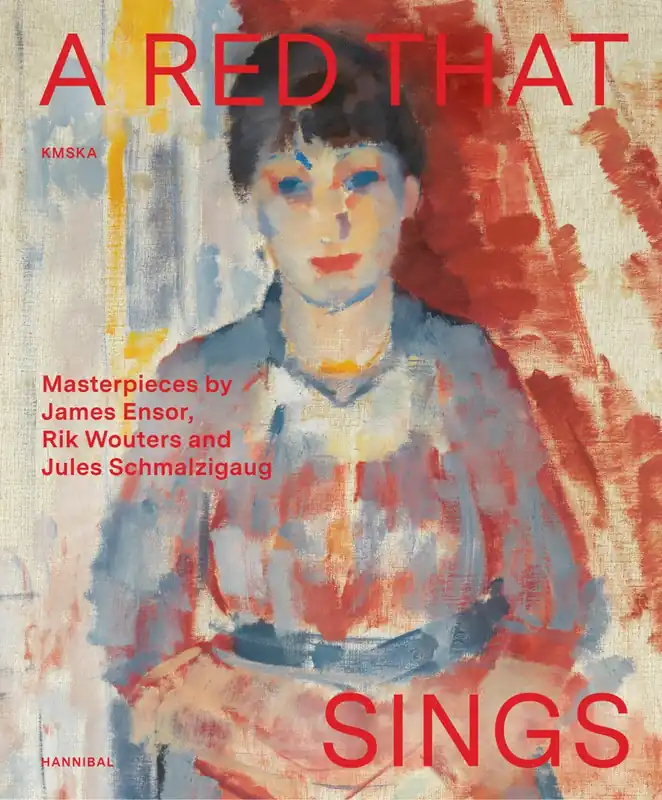 A Red that Sings – Masterpieces by James Ensor, Rik Wouters and Jules Schmalzigaug - Adriaan Gonnissen Hoge Kwaliteit