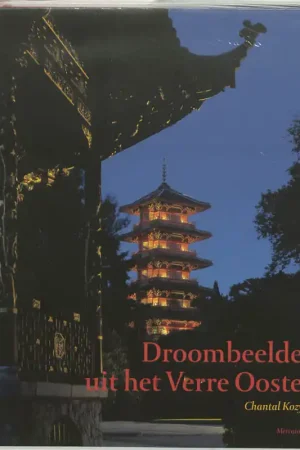 Droombeelden uit het Verre Oosten - Chantal Kozyreff Weekendaanbieding
