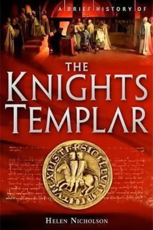 Tijdelijk Beschikbaar A Brief History of the Knights Templar - Professor In Medieval History Helen Nicholson