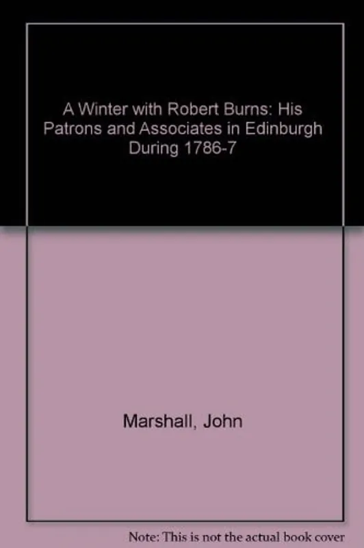Hete Deal A Winter with Robert Burns: His Patrons and Associates in Edinburgh During 1786-7 - John Marshall
