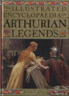 Laatste Versie The Illustrated Encyclopaedia of Arthurian Legends - Coghlan, Ronan