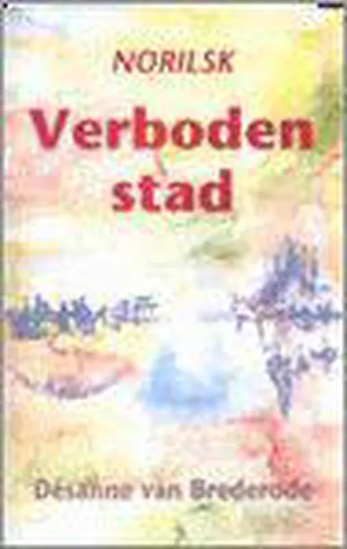 Norilsk weer verboden stad - Désanne van Brederode Laatste Versie