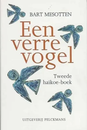 Beperkt Aanbod Een verre vogel - Tweede haiku-boek - Bart Mesotten