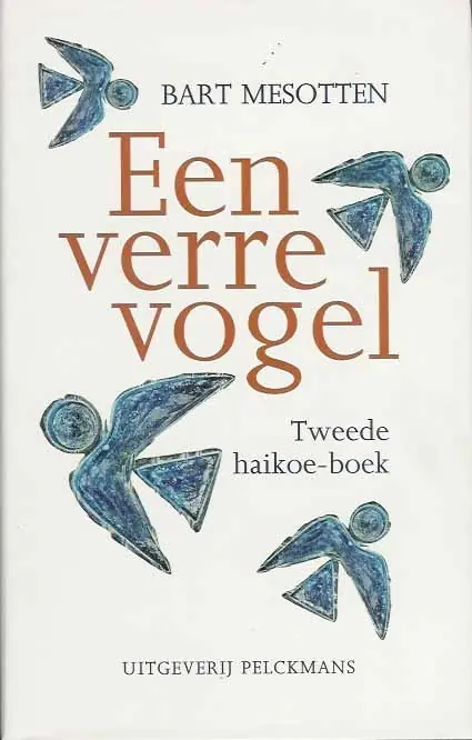 Beperkt Aanbod Een verre vogel - Tweede haiku-boek - Bart Mesotten