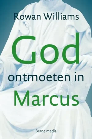 God ontmoeten in Marcus - R WILLIAMS; Rowan Williams Aanbieding