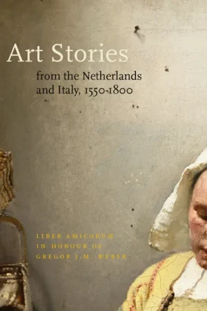 Art Stories from The Netherlands and Italy, 1550-1800 - Meijer Fred G.; van de Puttelaar Carla; Wepler Lisanne Populair