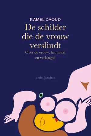 De schilder die de vrouw verslindt - Kamel Daoud Goedkoop