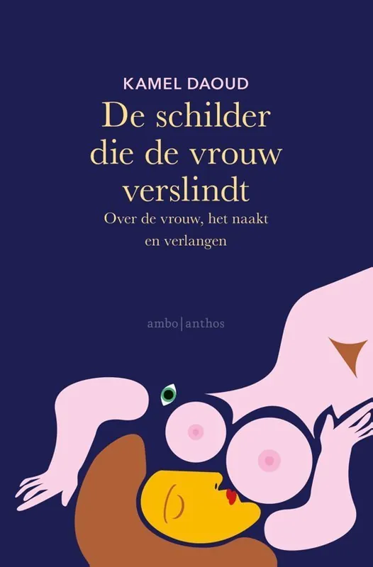 De schilder die de vrouw verslindt - Kamel Daoud Goedkoop