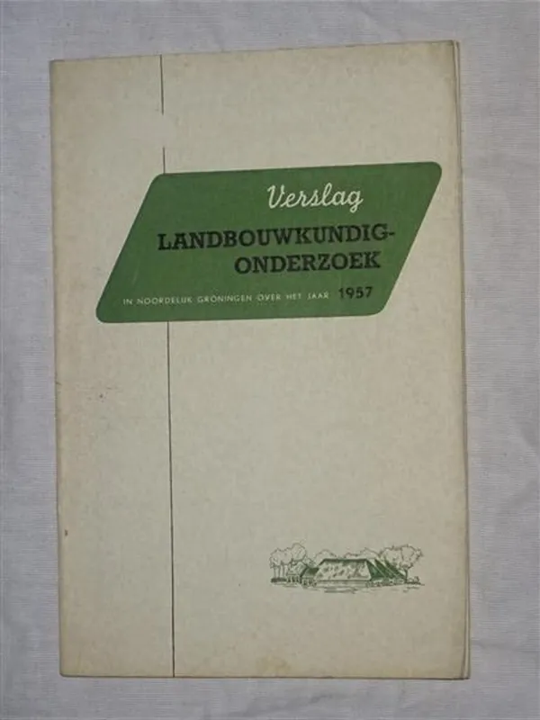 Verslag landbouwkundig onderzoek in Noordelijk Groningen over het jaar 1957 - Onbekend Alleen Vandaag
